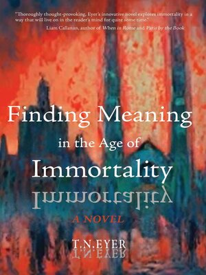 cover image of Finding Meaning in the Age of Immortality